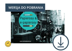 Papierosy & e-papierosy - materiały edukacyjne,  DO POBRANIA