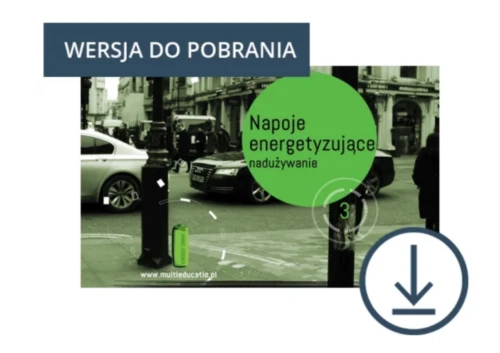 Napoje energetyzujące – nadużywanie, materiały edukacyjne,DO POBRANIA
