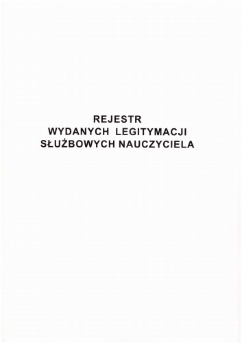 Rejestr wydanych legitymacji służbowych nauczyciela