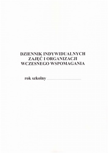 Dziennik Indywidualnych zajęć i organizacji wczesnego wspomagania (I)