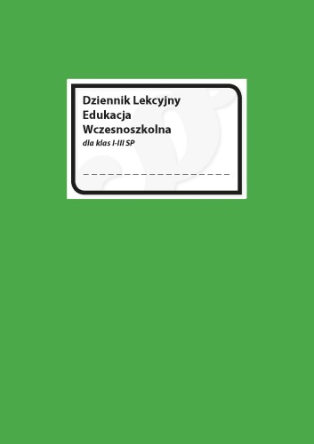 Dziennik Lekcyjny Edukacja Wczesnoszkolna dla klas I-III Szkoły Podstawowej MEN-II